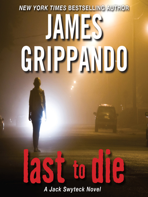 Title details for Last to Die by James Grippando - Available
